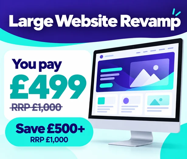Large Website Revamp you pay £499 RRP £1000 save £500+